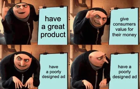 Gru plan meme: a great product and consumer value undone by a poorly designed ad