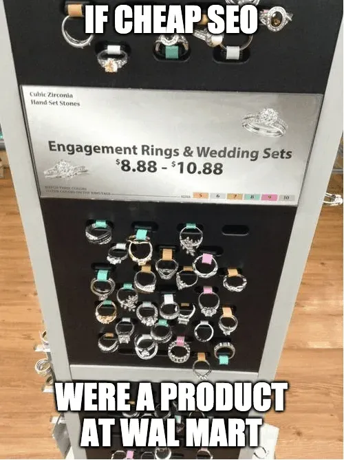 Meme: if cheap SEO were a product at Walmart, over a rack of $8.88 rings