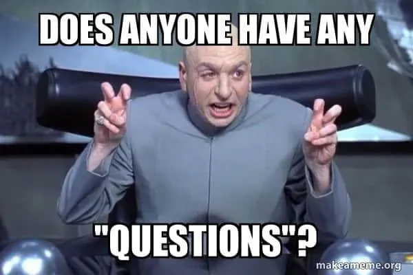 Dr Evil air-quotes meme: does anyone have any questions?