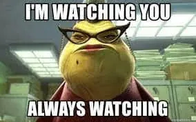 Roz from Monsters, Inc. meme: I'm watching you, always watching