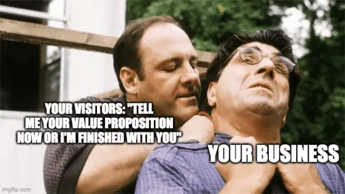 The Sopranos meme: your visitors demanding a value proposition from your business